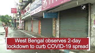 West Bengal observes 2-day lockdown to curb COVID-19 spread