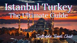 Istanbul: The Ultimate Guide - Everything You Need To Know!