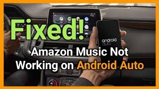 Troubleshooting Amazon Music Not Working on Android Auto