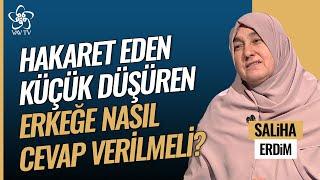 Hakaret Eden Küçük Düşüren Erkeğe Nasıl Cevap Verilmeli? | Saliha Erdim Vav TV