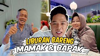 LIBURANNYA BARENG MAMAK & BAPAK AJA