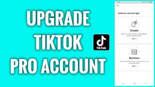 How To Upgrade A TikTok Pro Account