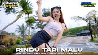 DJ RINDU TAPI MALU - KEN MUSIC PRO REMIX MARGOY JEDAG JEDUG TERBARU VIRAL TIKTOK BASS NGUK NGUK DERR