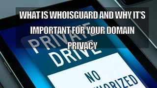 What is WhoisGuard and why it's important for your domain privacy