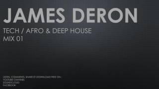 TECH - AFRO - DEEP HOUSE mixed by James Deron Mix 01