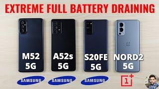 Extreme Full Battery Draining Test Samsung M52 5G, A52s 5G, S20 FE 5G & OnePlus Nord 2 5G