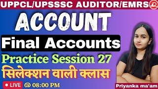 UPSSSC AUDITOR ACCOUNTANT EMRS ACCOUNTANT UPPCL AA | FINAL ACCOUNTS | SESSION 27 | BY PRIYANKA MA'AM