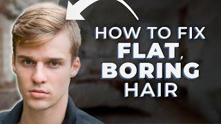 THIS IS WHY YOUR HAIR IS FLAT | Men’s Hairstyle Tips