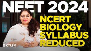 NEET 2024 - NCERT Biology Syllabus Reduced ️ | Xylem NEET