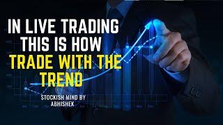 In Live Trading This Is How Trade With The Trend | Stock Market | Technical Analysis