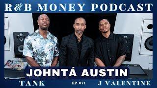 Johntá Austin • R&B MONEY Podcast • Ep.071