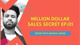 Million Dollar $ Sales Secret EP: 01 By Manish Singh