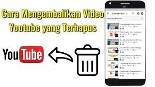 Cara Mengembalikan Video Youtube yang Terhapus