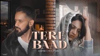 TERE BAAD | AAMIR CHOUHAN | (Official Music Video) Urdu Rap