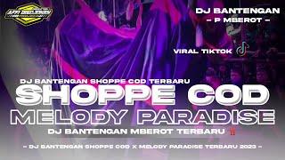 DJ BANTENGAN SHOPEE COD X MELODY PARADISE • Style Full Bantengan Mberot • Viral TikTok Terbaru 2023