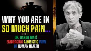 Why Are You in So Much Emotional Pain? Dr. Gabor Maté Reveals the Root Causes You Need to Know