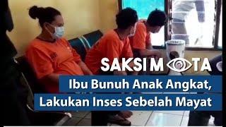 Saksi Mata: Ibu Bunuh Anak Angkat, Lakukan Inses Sebelah Mayat