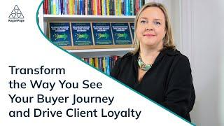 Transform the Way You See Your Buyer Journey and Drive Client Loyalty