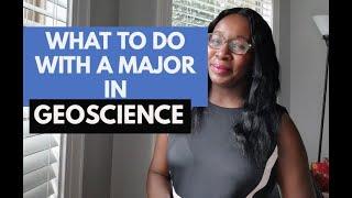 WHAT TO DO WITH A MAJOR IN GEO-SCIENCE