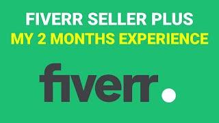 Fiverr Seller Plus - My Two Month Seller Plus Experience on Fiverr