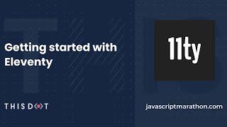 JavaScript Marathon: Getting started with Eleventy