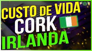 COMO é o CUSTO de VIDA na IRLANDA? CUSTO de VIDA em CORK