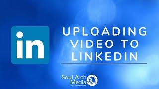 Uploading Video To Linkedin | Linkedin Video Upload Guide