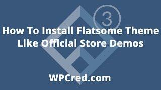 Flatsome Tutorial: How To Install Flatsome WooCommerce Theme Like official Shop Demos