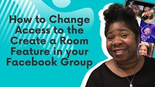 How to Change Access to the Create a Room Feature in your Facebook Group