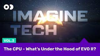 ️ EVO II - What’s Under the Hood Vol.3 - The CPU  - Imagine Tech #RenderEngine #VirtualProduction