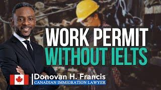 Work Permit Without IELTS