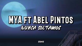NUNCA SOLTAMOS by MYA ft Abel Pintos {Letra} | SIUHS