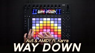 Au5 & AMIDY - Way Down // Ableton Push 2 Performance (4K)