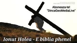 Ionut Holea - E biblia phenel