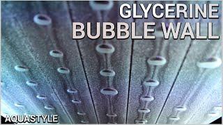 Glycerine bubble wall