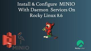 How to install and configure MinIO with daemon services on Rocky Linux 8.6