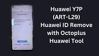 "Huawei Y7P (ART-L29) Huawei ID Removed with Octoplus Huawei Tooll