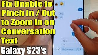 Fix Unable to Pinch In/Out to Zoom In on Conversation Text on Galaxy S23/S23+/S23 Ultra