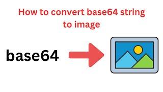 How to convert  base64 string to image