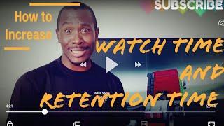 Watch Time and Viewer Retention Time | What is it | And How to increase it.