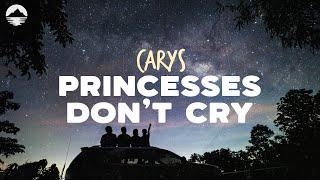 CARYS - Princesses Don't Cry | Lyrics