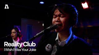 Reality Club - I Wish I Was Your Joke | Audiotree Live