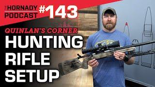 Ep. 143 - Quinlan's Corner Hunting Rifle Setup