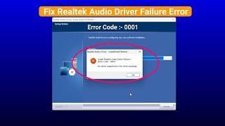 Install Realtek Hd Audio Driver Failure !! Error Code:- 0001 [Solved]