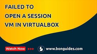 How To Fix Failed to Open a Session for the Virtual Machine in VirtualBox Version Mismatch