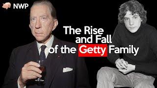 The Rise and Fall of the Getty Family