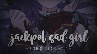 jackpot sad girl - english ver.【amiaryllis】(ジャックポットサッドガール)