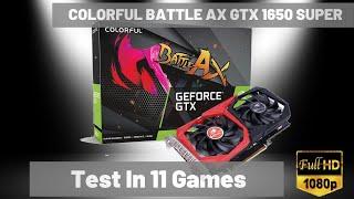 Colorful Battle Axe GTX 1650 Super in 11 Games | 1080p | A Solid "Budget" Performer