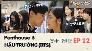 [Vietsub] Penthouse 3 | Making film Ep 12 | Hậu trường tập 12