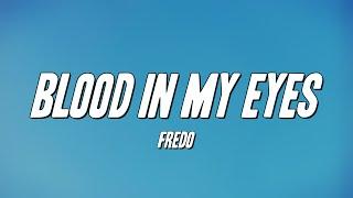 Fredo - Blood In My Eyes (Lyrics)